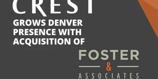 Crest grows Denver presence with acquisition of Foster & Associates Insurance Brokers, January 4, 2022