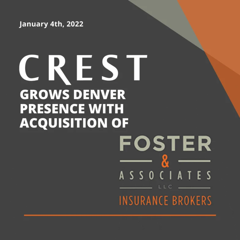 Crest grows Denver presence with acquisition of Foster & Associates Insurance Brokers, January 4, 2022